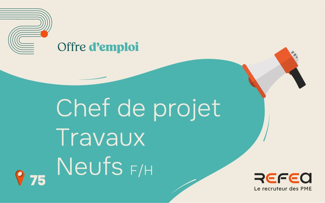 Chef de projet Travaux Neufs F/H