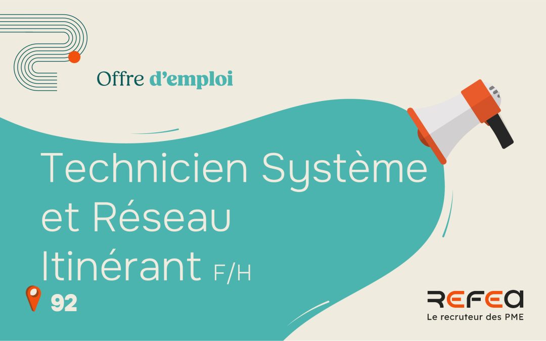 Technicien Système et Réseau Itinérant F/H