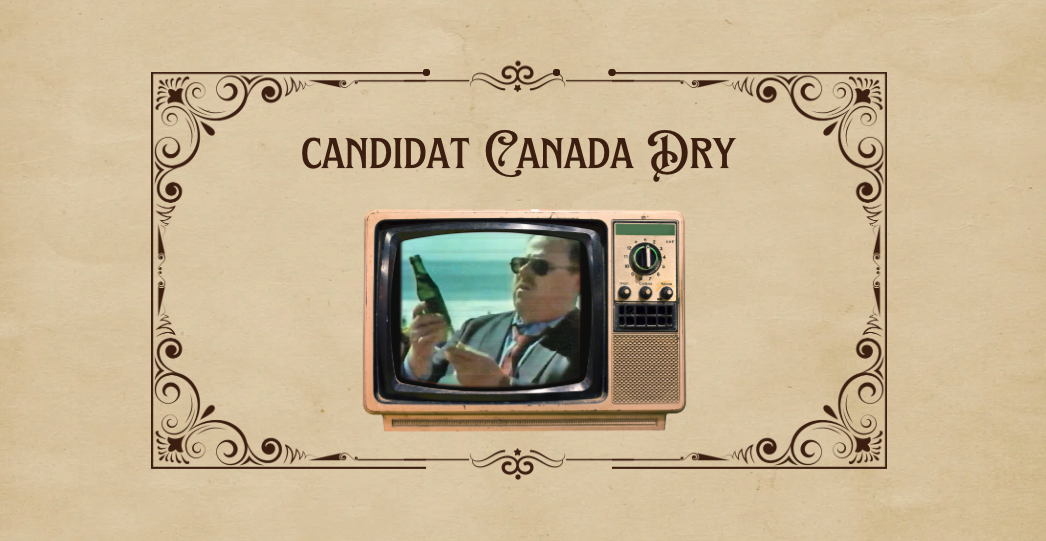 Comment reconnaître un candidat « Canada Dry » ?
