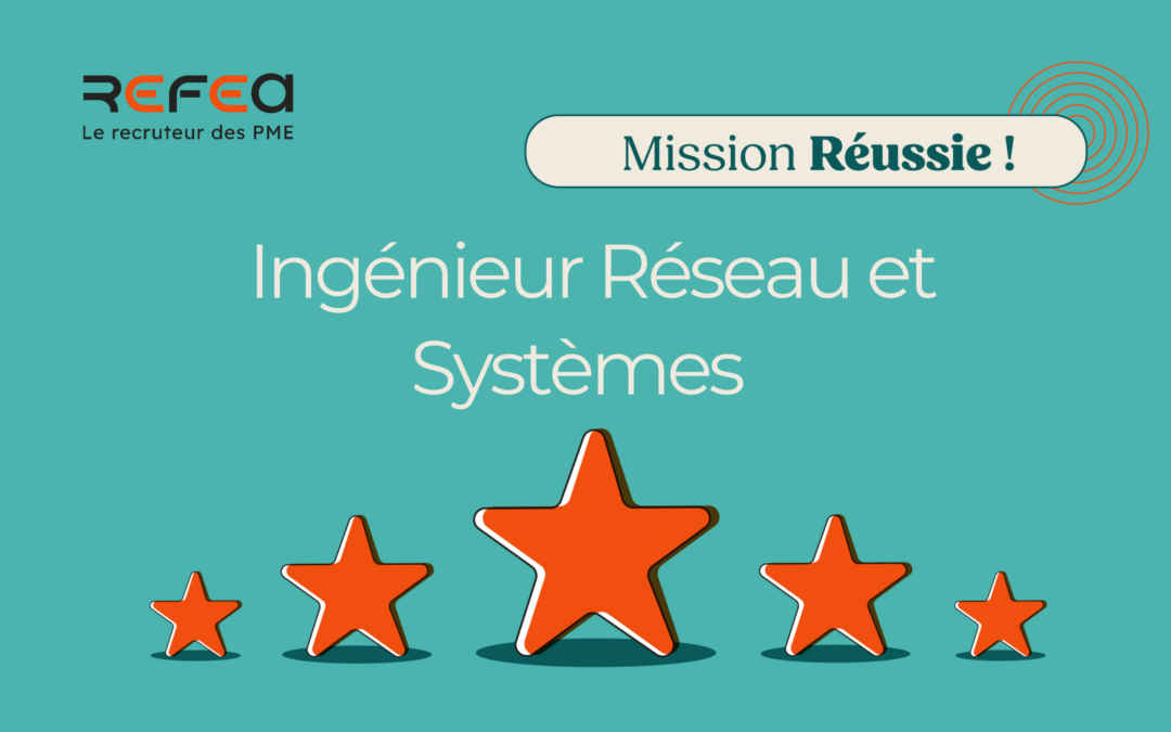 Mission Réussie ! Ingénieur Réseau et Systèmes F/H