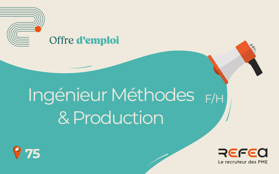 Ingénieur Méthodes & Production (F/H)